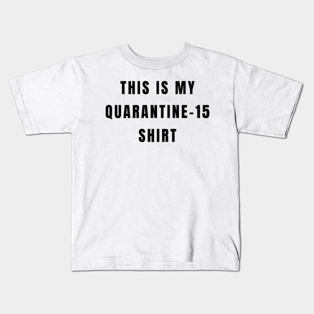 This Is My Quarantine 15 Shirt Funny 2020 Wear Working Out Tshirt Kids T-Shirt by gillys